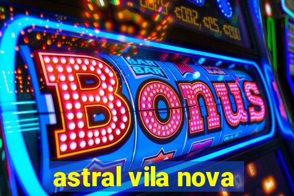 astral vila nova